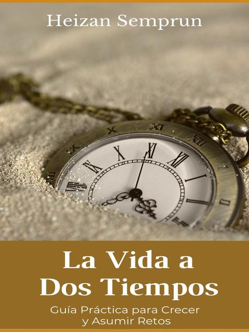 Title details for La Vida a Dos Tiempos by Heizan Semprun - Available